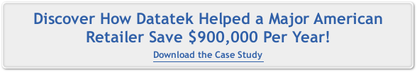 Discover how Datatek helped a Major American Retailer save $900,000 per year - download the case study!